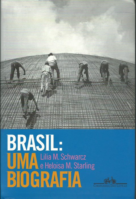 Brasil: uma biografia - Capa do livro de Lilia Schwarcz e Heloísa Starling